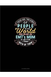 There Are Two Kinds Of People In This World And Being An EMT's Mom Is Better Than Both Of Them