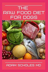 The Raw Food Diet for Dogs