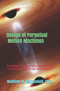 Design of Perpetual Motion Machines