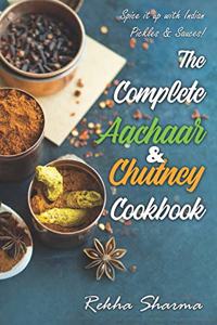 Complete Aachaar & Chutney Cookbook