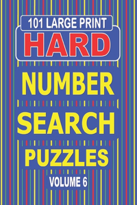 101 Large Print Hard Number Search Puzzles Volume 6