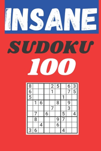 Insane Sudoku 100: 100 sudoku puzzle books hard extreme level with results.