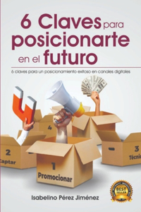 6 Claves Para Posicionarte En El Futuro