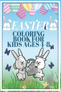 Easter Coloring Book For Kids Ages 4-8: Happy Easter Bunnies Eggs Religious Great Colouring For Toddlers And Preschool Kids 1-4 -6-12 Workbook Gift For Boys And Girls