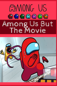 Among Us But The Movie