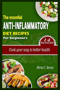 Essential anti-inflammatory diet recipes for beginners: Cook your way to better health.