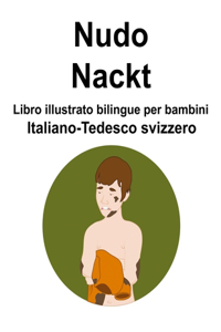 Italiano-Tedesco svizzero Nudo / Nackt Libro illustrato bilingue per bambini