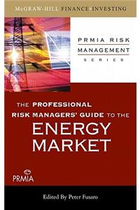 The Professional Risk Managers' Guide to the Energy Market