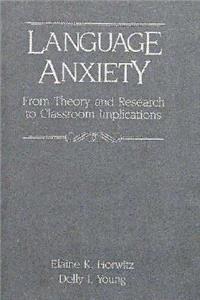 Language Anxiety: From Theory & Research to Classroom Implications