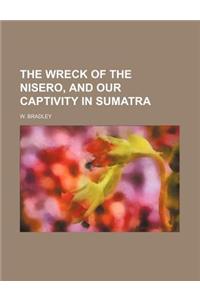 The Wreck of the Nisero, and Our Captivity in Sumatra