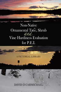 Non-Native Ornamental Tree, Shrub and Vine Hardiness Evaluation for P.E.I.