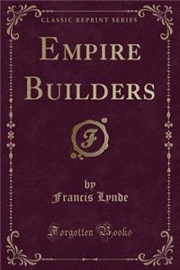 Empire Builders (Classic Reprint)