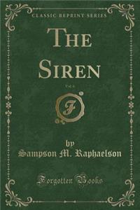 The Siren, Vol. 6 (Classic Reprint)