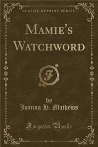 Mamie's Watchword (Classic Reprint)