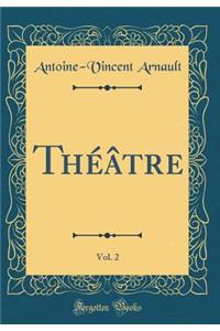 Théâtre, Vol. 2 (Classic Reprint)