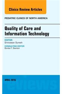 Quality of Care and Information Technology, An Issue of Pediatric Clinics of North America