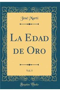 La Edad de Oro, Vol. 5 (Classic Reprint)