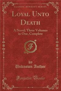 Loyal Unto Death