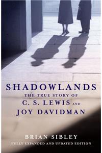 Shadowlands: The True Story of C S Lewis and Joy Davidman
