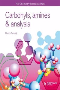 A2 Chemistry: Carbonyls, Amines & Analysis Teacher Resource Pack (+ CD)