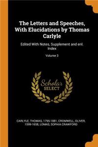 The Letters and Speeches, With Elucidations by Thomas Carlyle: Edited With Notes, Supplement and enl. Index; Volume 3