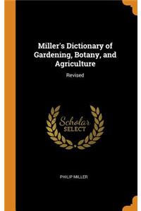 Miller's Dictionary of Gardening, Botany, and Agriculture: Revised