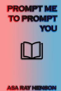 Prompt Me to Prompt You