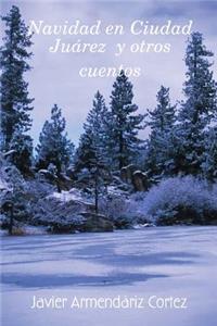 Navidad En Ciudad Ju+rez Y Otros Cuentos