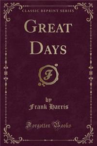 Great Days (Classic Reprint)