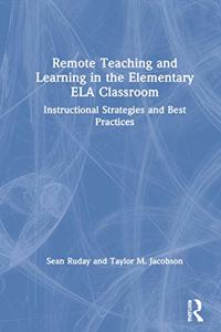 Remote Teaching and Learning in the Elementary Ela Classroom