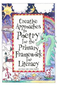 Creative Approaches to Poetry for the Primary Framework for Literacy