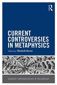 Current Controversies in Metaphysics