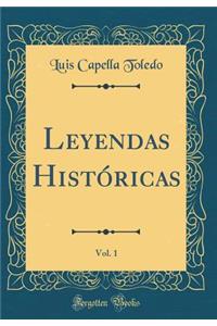 Leyendas Histï¿½ricas, Vol. 1 (Classic Reprint)
