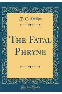 The Fatal Phryne (Classic Reprint)