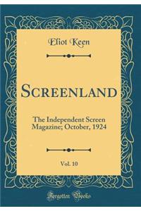 Screenland, Vol. 10: The Independent Screen Magazine; October, 1924 (Classic Reprint)