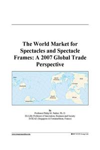 The World Market for Spectacles and Spectacle Frames