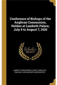 Conference of Bishops of the Anglican Communion, Holden at Lambeth Palace, July 5 to August 7, 1920