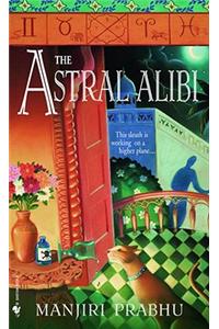 The Astral Alibi the Astral Alibi the Astral Alibi