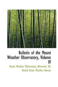 Bulletin of the Mount Weather Observatory, Volume IV