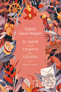 Amor En Los Tiempos del Cólera (Edición Ilustrada) / Love in the Time of Cholera (Illustrated Edition)