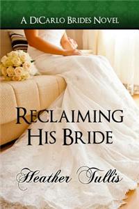 Reclaiming His Bride (a Dicarlo Brides Novel, Book 3)