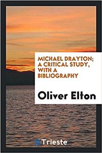 Michael Drayton; a critical study, with a bibliography