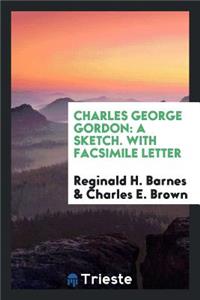 Charles George Gordon: A Sketch