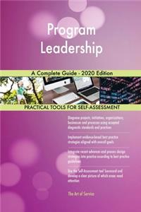 Program Leadership A Complete Guide - 2020 Edition