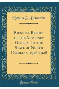 Biennial Report of the Attorney General of the State of North Carolina, 1926-1928 (Classic Reprint)