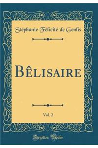 Bêlisaire, Vol. 2 (Classic Reprint)
