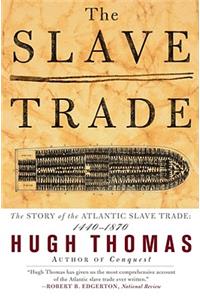 Slave Trade: The Story of the Atlantic Slave Trade: 1440 - 1870