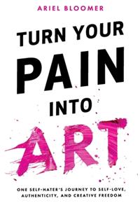Turn Your Pain Into Art