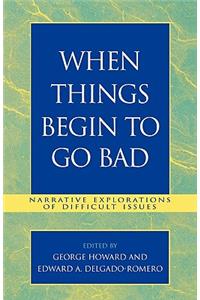 When Things Begin to Go Bad