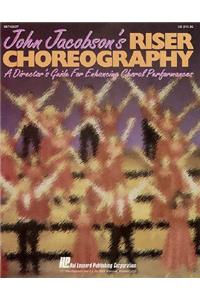 John Jacobson's Riser Choreography (a Director's Guide for Enhancing Choral Performances)